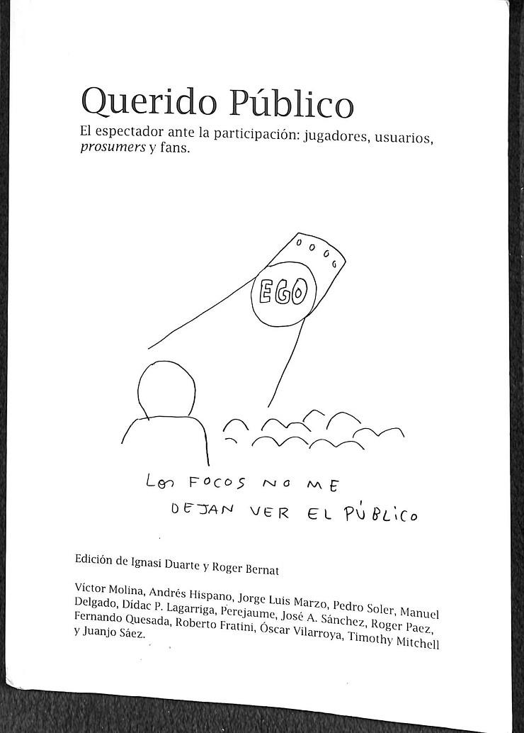 QUERIDO PÚBLICO - EL ESPECTADOR ANTE LA PARTICIPACIÓN: JUGADORES, USUARIOS, PROSUMERS Y FANS | DUARTE VILLALBÍ, IGNASI/BERNAT DE NAEYER, ROGER
