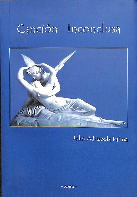 CANCIÓN INCONCLUSA | JULIO ADRIAZOLA PALMA