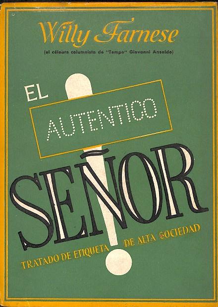 EL AUTÉNTICO SEÑOR - TRATADO DE ETIQUETA DE ALTA SOCIEDAD | WILLY FARNESE