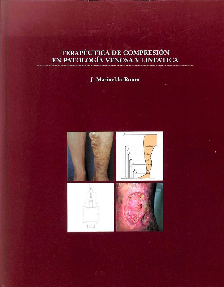 TERAPÉUTICA DE COMPRENSIÓN EN PATOLOGÍA VENOSA Y LINFÁTICA | 9788474291674 | JOSEP MARINEL·LO ROURA