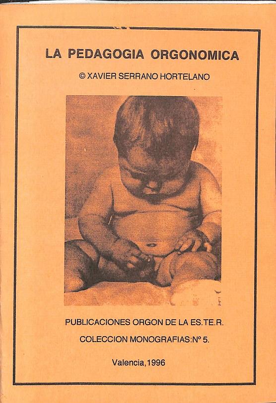 LA PEDAGOGIA ORGONOMICA | XAVIER SERRANO HORTELANO