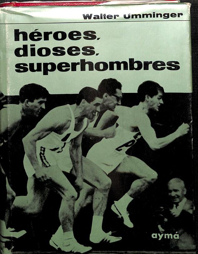 HÉROES, DIOSES, SUPERHOMBRES | WALTER UMMINGER