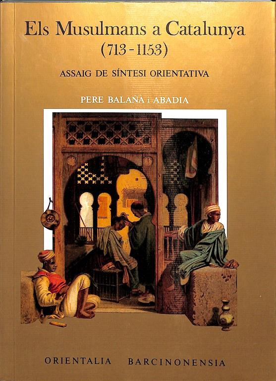 ELS MUSULMANS A CATALUNYA (713-1153) - ( CATALÁN) | PERE BALAÑÀ I ABADIA