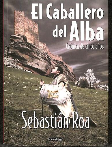 EL CABALLERO DEL ALBA | SEBASTIAN ROA