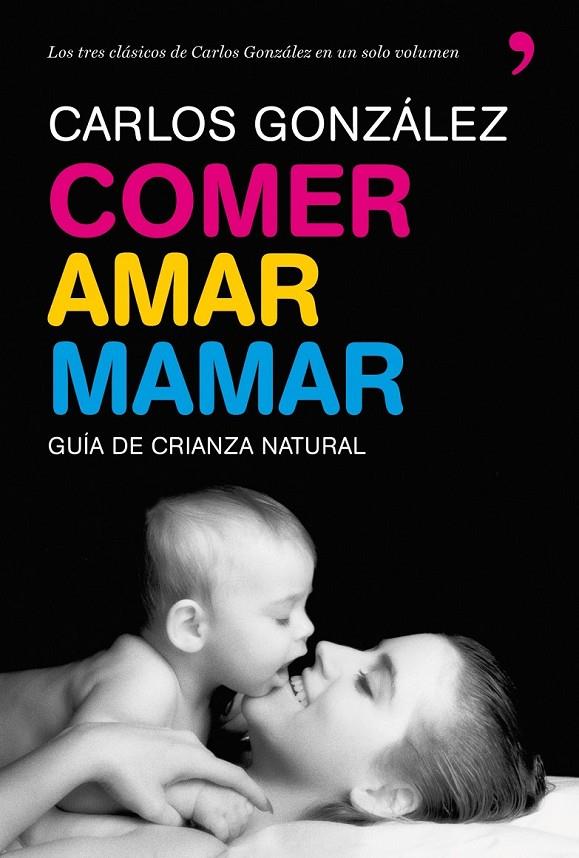 COMER AMAR MAMAR | 9788484608202 | GONZÁLEZ, CARLOS