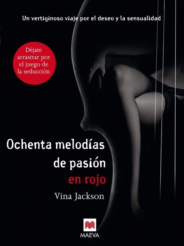 OCHENTA MELODÍAS DE PASIÓN EN ROJO - UN VERTIGINOSO VIAJE POR EL DESEO Y LA SENSUALIDAD | 9788415532521 | JACKSON, VINA