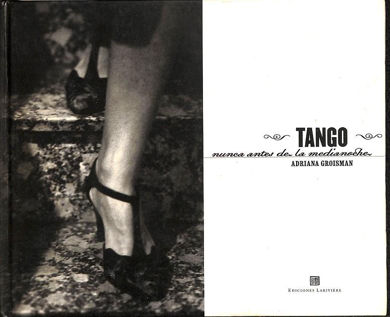 TANGO, NUNCA ANTES DE LA MEDIANOCHE  | ADRIANA GROISMAN