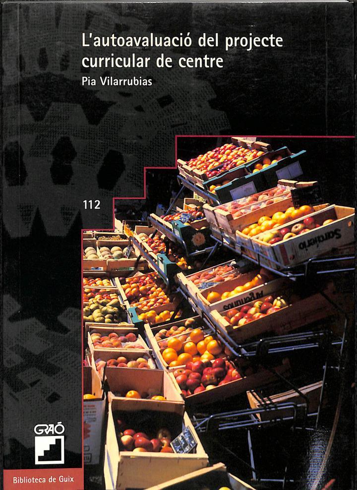 L'AUTOAVALUACIÓ DEL PROJECTE CURRICULAR DE CENTRE (CATALÁN). | 9788478271986 | PIA VILARRUBIAS CODINA