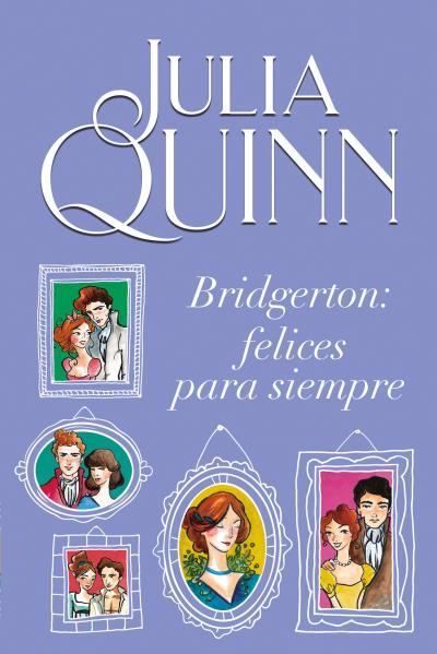 BRIDGERTON: FELICES PARA SIEMPRE | QUINN, JULIA