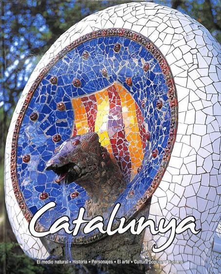 CATALUNYA: EL MEDIO NATURAL, HISTORIA, PERSONAJES, EL ARTE, CULTURA POPULAR, TURISMO | 9788484474081 | SIN ESPECIFICAR