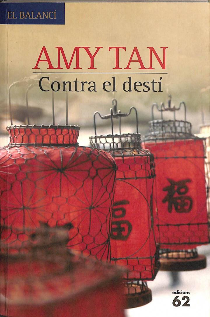 CONTRA EL DESTÍ : UN LLIBRE DE REFLEXIONS (CATALÁN). | 9788429754094 | AMY TAN / LOUIS M. DEMATTEI