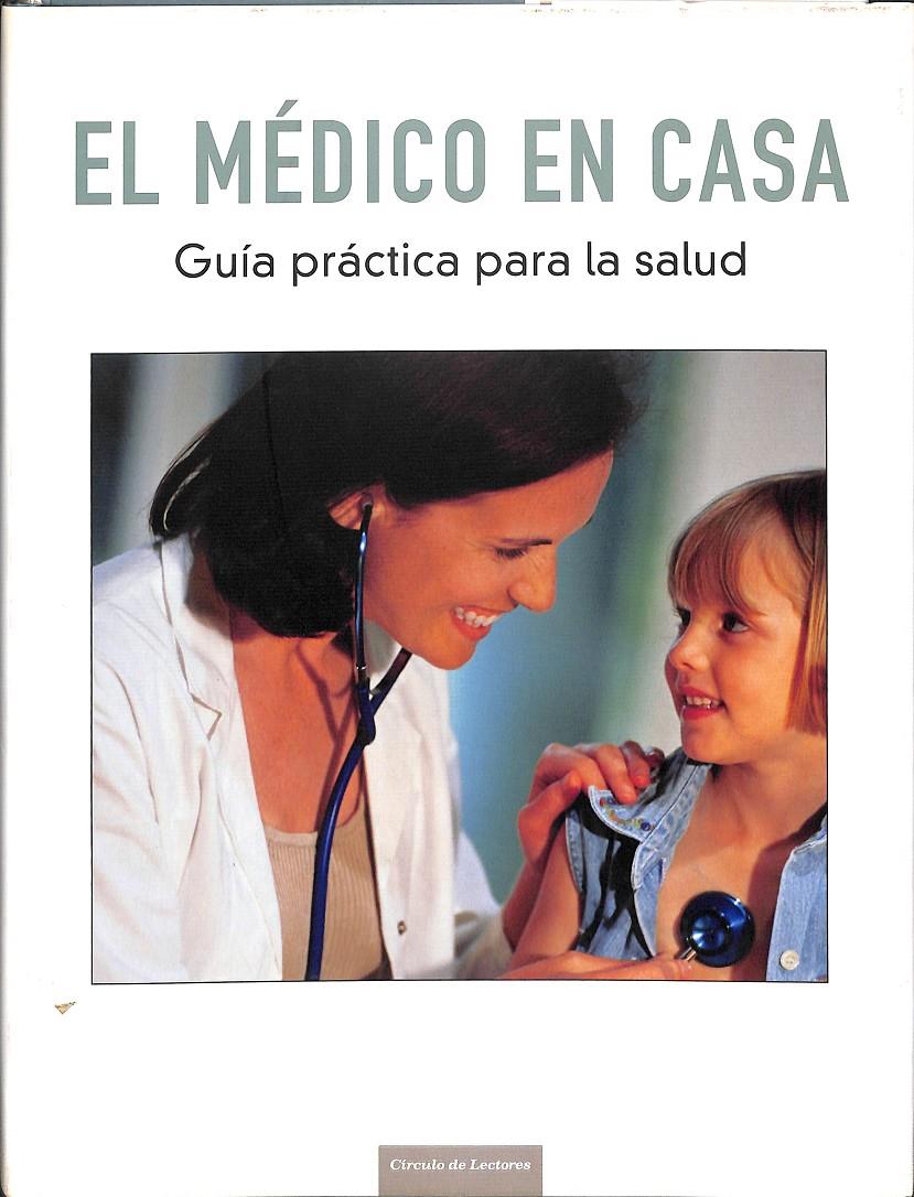 EL MEDICO EN CASA GUIA PRACTICA PARA LA SALUD | 9788467219586