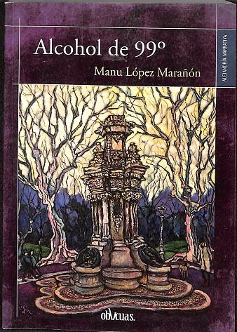 ALCOHOL DE 99º | LÓPEZ MARAÑÓN, JOSÉ MANUEL