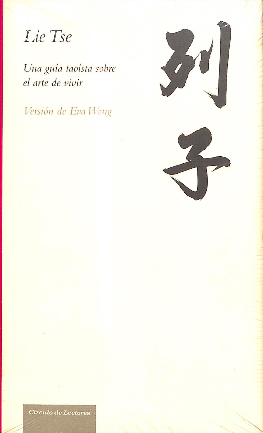 LIE TSE UNA GUÍA TAOÍSTA SOBRE EL ARTE DE VIVIR (PRECINTADO) | EVA WONG