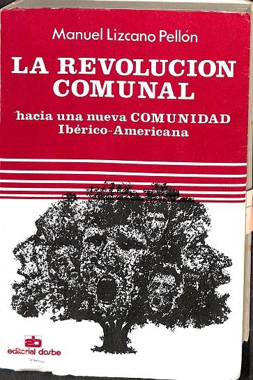 LA REVOLUCION COMUNAL. HACIA UN ANUEVA COMUNIDAD. IBERICO-AMERICANA | MANUEL LIZCANO PELLON