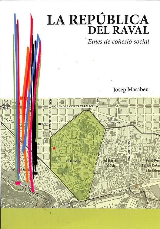 LA REPÚBLICA DEL RAVAL. EINES DE COHESIÓ SOCIAL (CATALÁN) | JOSEP MASABEU