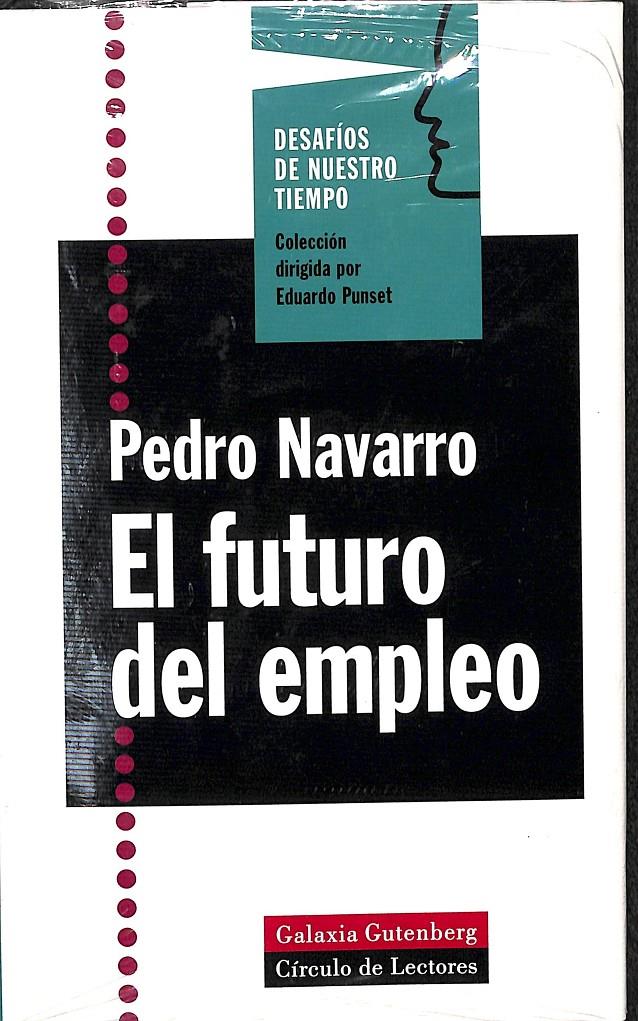EL FUTURO DEL EMPLEO - DESAFIOS DE NUESTRO TIEMPO / (PRECINTADO) | 9788481092301 | "NAVARRO, PEDRO "