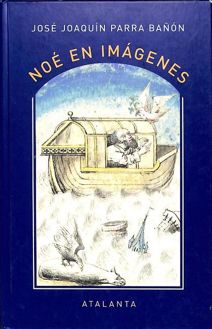 NOÉ EN IMAGENES | PARRA BAÑÓN, JOSÉ JOAQUÍN
