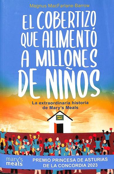 EL COBERTIZO QUE ALIMENTÓ A MILLONES DE NIÑOS. LA EXTRAORDINARIA HISTORIA DE MARY `S MEALS | MAGNUS MACFARLANE-BARROW