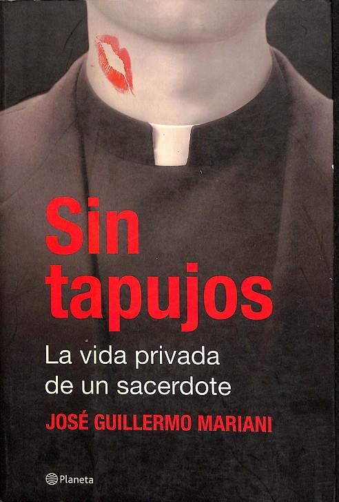 SIN TAPUJOS LA VIDA PRIVADA DE UN SACERDOTE | JOSÉ GUILLERMO MARIANI