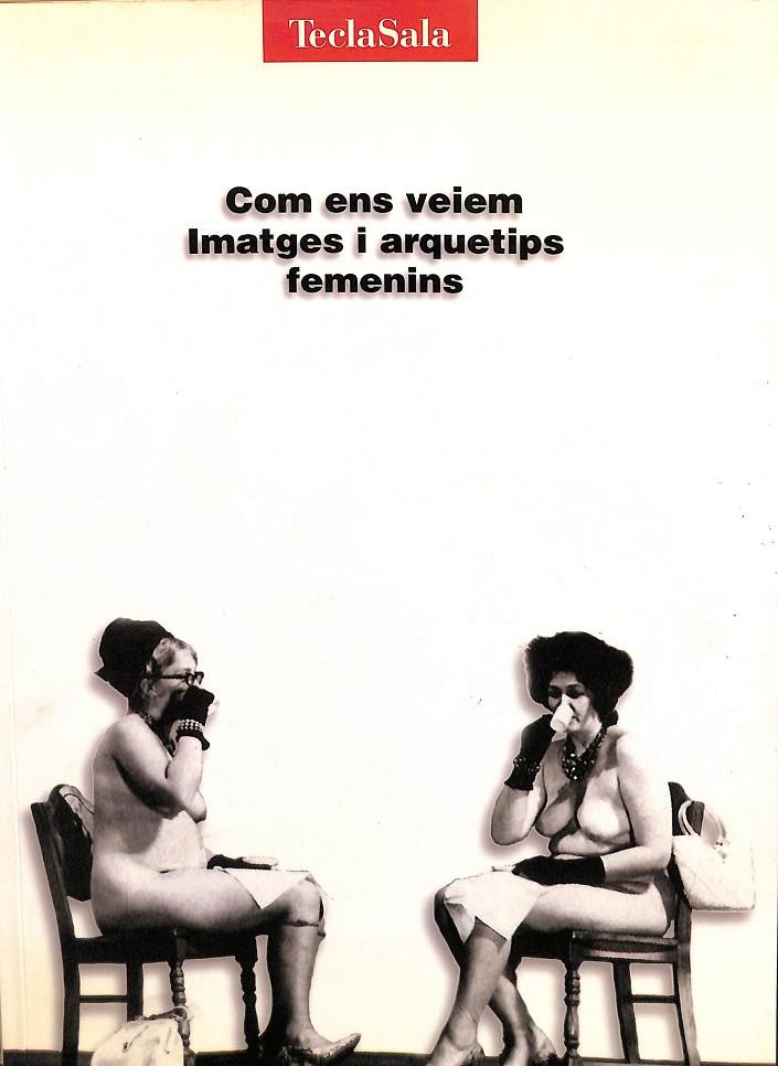 COM ENS VEIEM - IMATGES I ARQUETIPS FEMENINS (CATALÁN-CASTELLANO-INGLÉS) | AUTORES VARIOS