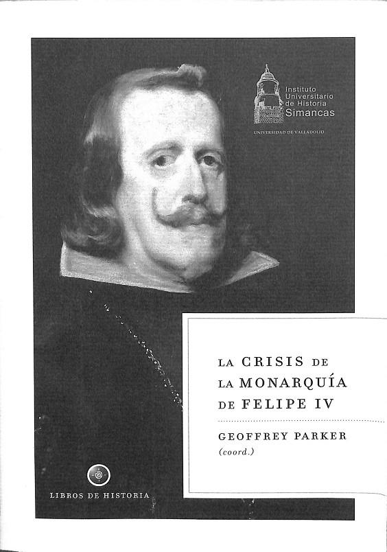 LA CRISIS DE LA MONARQUÍA DE FELIPE IV | PARKER, GEOFFREY