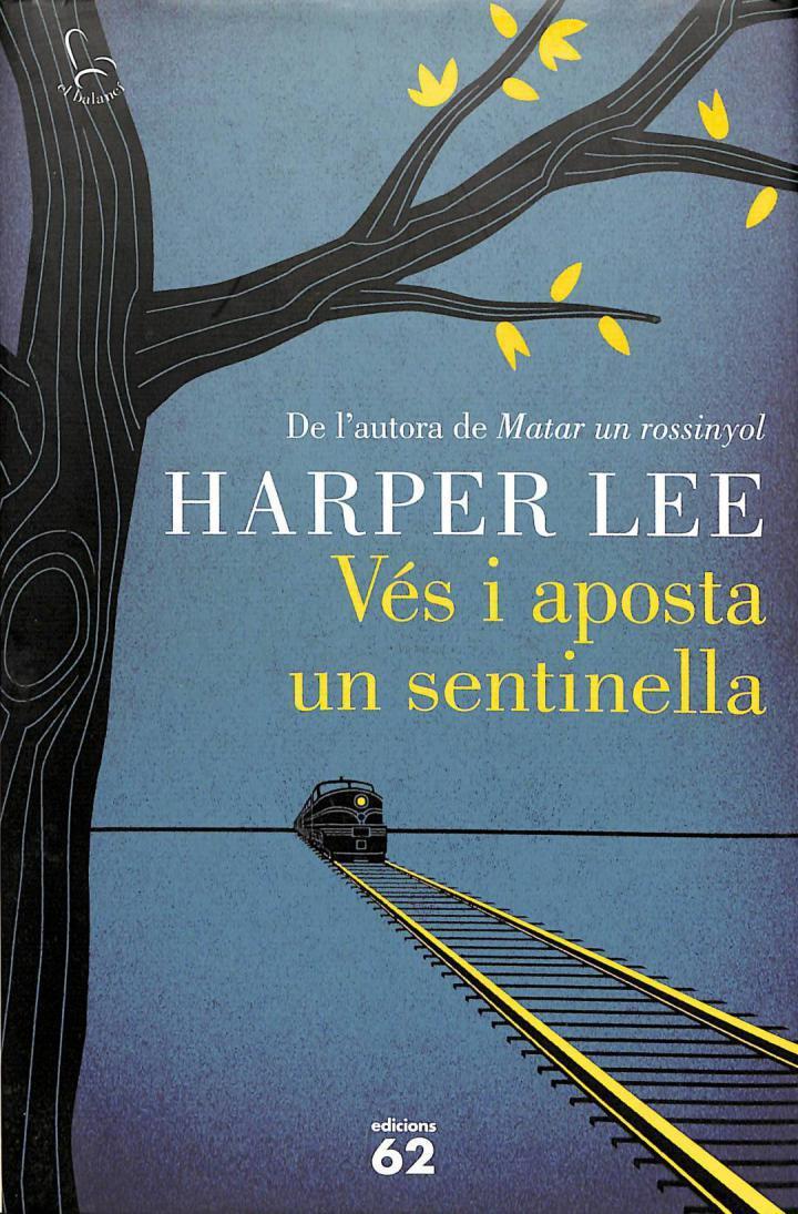 VÉS I APOSTA UN SENTINELLA (CATALÁN). | 9788429774597 | HARPER LEE