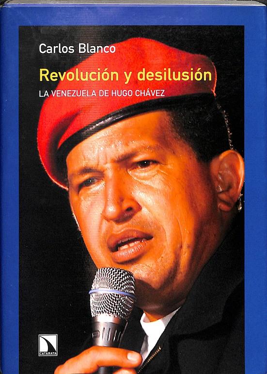 REVOLUCIÓN Y DESILUSIÓN - LA VENEZUELA DE HUGO CHÁVEZ | 9788483191415 | CARLOS BLANCO