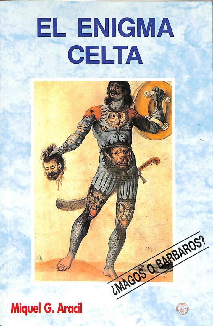 EL ENIGMA CELTA  MAGOS O BÁRBAROS | 9788488162038 | MIGUEL G. ARACIL