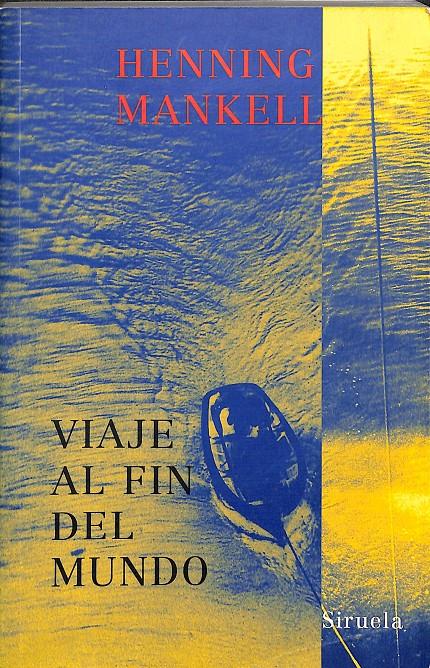 VIAJE AL FIN DEL MUNDO - CUARTA Y ÚLTIMA ENTREGA DE LA HISTORIA DE JOEL | 9788478448265 | MANKELL, HENNING