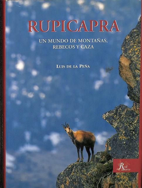 RUPICAPRA. UN MUNDO DE MONTAÑAS, RUBECOS Y CAZA. | LUIS DE PEÑA