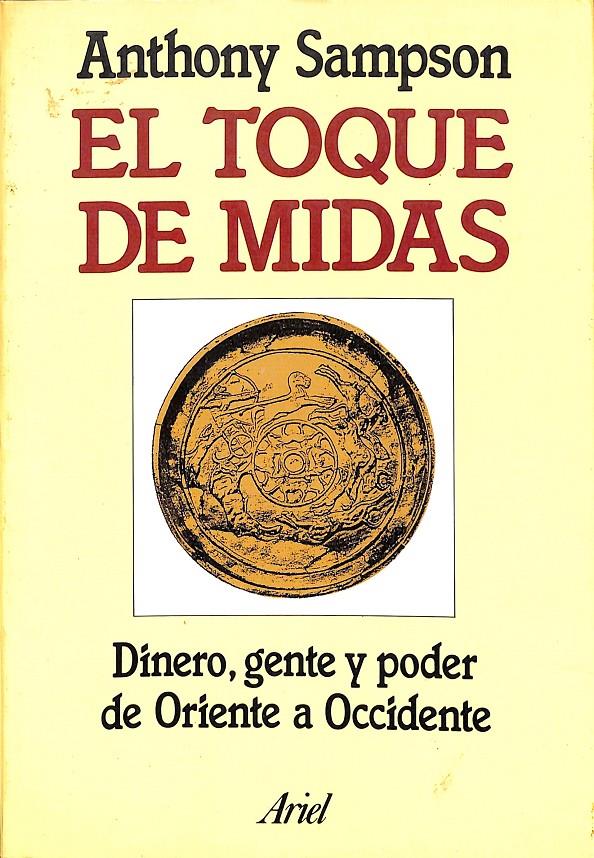 EL TOQUE DE MIDAS - DINERO, GENTE Y PODER DE ORIENTE A OCCIDENTE | 9788434410954 | SAMPSON, ANTHONY