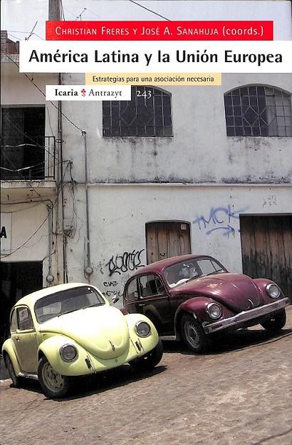 AMÉRICA LATINA Y LA UNIÓN EUROPEA | 9788474268669 | FRERES, CHRISTIAN/SANAHUJA, JOSÉ A.