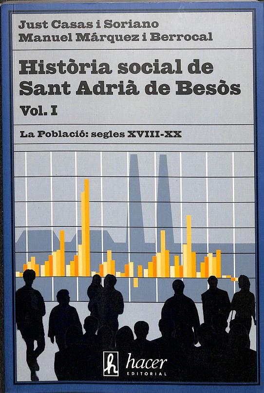 HISTÒRIA SOCIAL DE SANT ADRIÀ DEL BESÒS VOL. I: LA POBLACIÓ, SEGLES XVIII-XX (CATALÁN) | 9788488711243 | JUST CASAS I SORIANO / MANUEL MÁRQUEZ I BERROLCAL