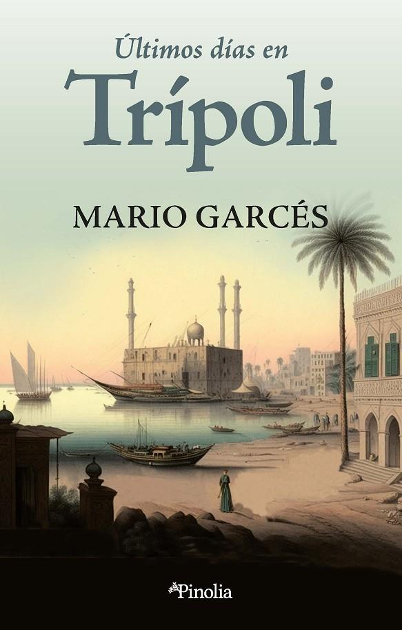 ÚLTIMOS DÍAS EN TRÍPOLI | MARIO GARCÉS