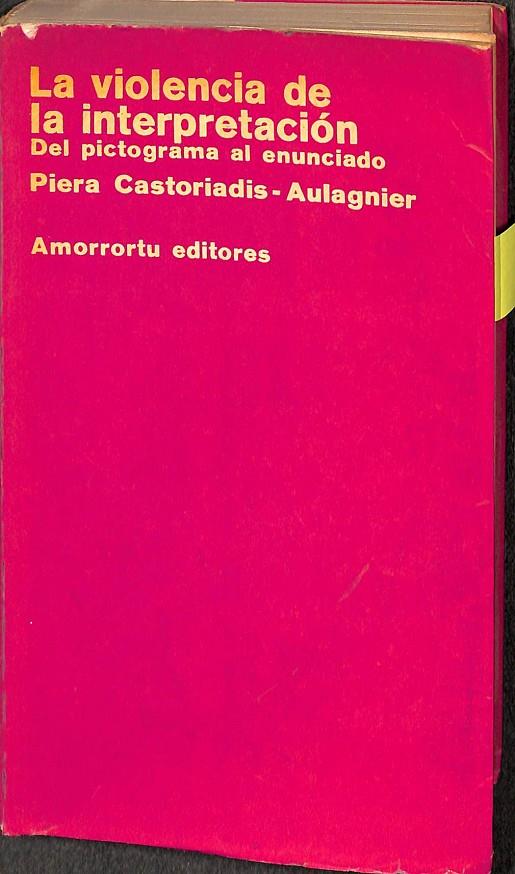 LA VIOLENCIA DE LA INTERPRETACIÓN. DEL PICTOGRAMA AL ENUNCIADO | PIERA CASTORIADIS. AIAGMIIER