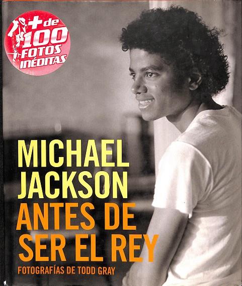 MICHAEL JACKSON: ANTES DE SER EL REY | GRAY, TODD