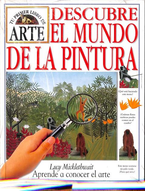 DESCUBRE EL MUNDO DE LA PINTURA | 9788422684343 | LUCY MICKETHWAIT