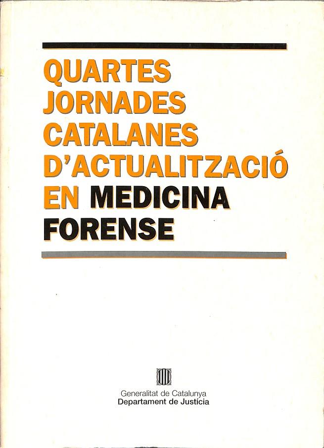 QUARTES JORNADES CATALANES D'ACTUALITZACIÓ EN MEDICINA FORENSE BARCELONA (CATALÁN)