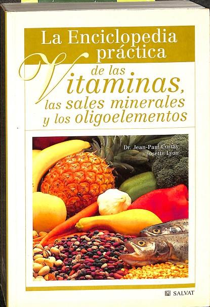 LA ENCICLOPEDIA PRÁCTICA DE LAS VITAMINAS, LAS SALES MINERALES Y LOS OLIGOELEMENTOS. | V.V.A
