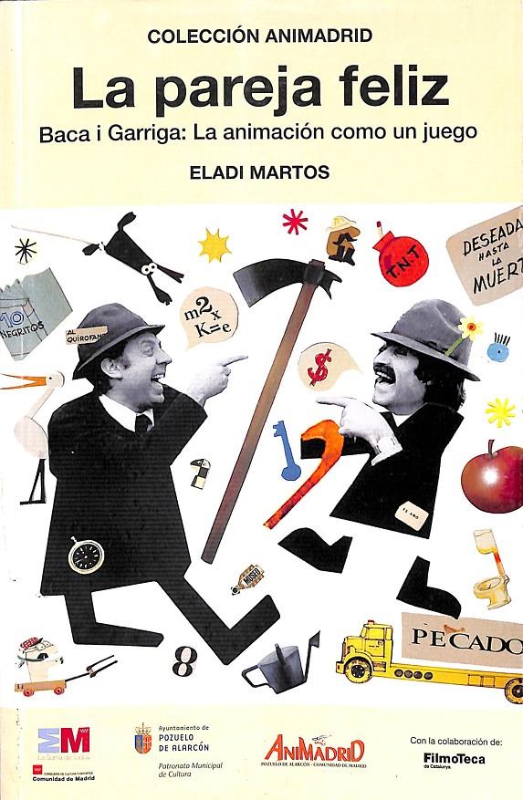 LA PAREJA FELIZ - BACA I GARRIGA: LA ANIMACIÓN COMO UN JUEGO | 989363933636 | ELADI MARTOS