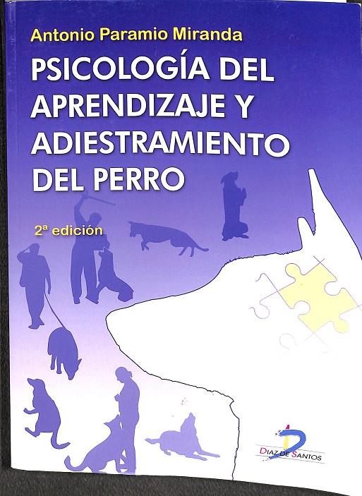 PSICOLOGÍA DEL APRENDIZAJE Y ADIESTRAMIENTO DEL PERRO. 2ª EDICION | PARAMIO MIRANDA, ANTONIO