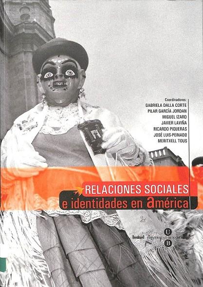RELACIONES SOCIALES E IDENTIDADES EN AMÉRICA | 9788447527762 | DALLA-CORTE CABALLERO, GABRIELA / TOUS MATA, MERITXELL / RUIZ-PEINADO ALONSO, JOSÉ LUIS / LAVIÑA GÓM