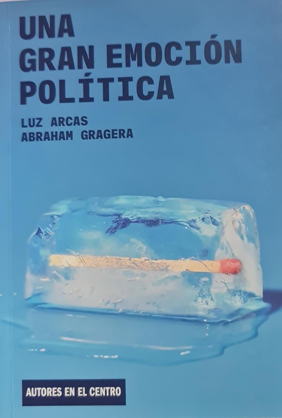 UNA GRAN EMOCION POLITICA | 9788490413210 | ARCAS LUZ