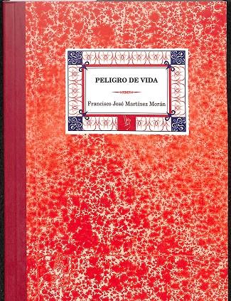 PELIGRO DE VIDA - COLECCIÓN CARTONÉ 5 | FRANCISCO JOSÉ MARTINEZ MORÁN