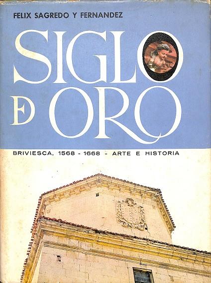 UN SIGLO DE ORO EN BRIVIESCA 1568-1668 | FELIX SAGREDO Y FERNANDEZ PBRO.