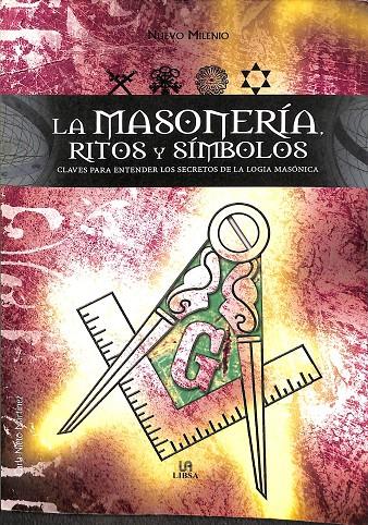 LA MASONERIA, RITOS Y SIMBOLOS. CLAVES PARA ENTENDER LOS SECRETOS DE LA LOGIA MASONICA | V.V.A