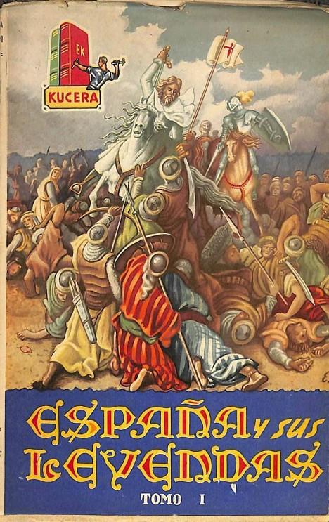 ESPAÑA Y SUS LEYENDAS. TOMO I | ENRIQUE KUCERA / A. MARTIN ROMAGOSA
