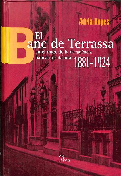 EL BANC DE TERRASSA EN EL MARC DE LA DECADÈNCIA BANCÀRIA CATALANA 188 (CATALÁN) | ROYES RIERA, ADRIÀ