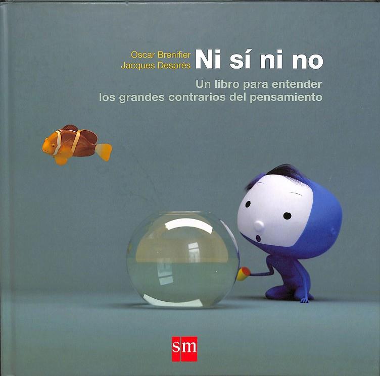 NI SI NI NO.UN LIBRO PARA ENTENDER LOS GRANDES CONTRARIOS DEL PENSAMIENTO.  | BRENIFIER, OSCAR